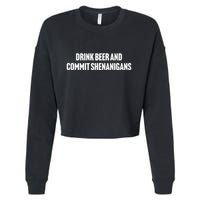 Drink Beer And Commit Shenanigans Cropped Pullover Crew