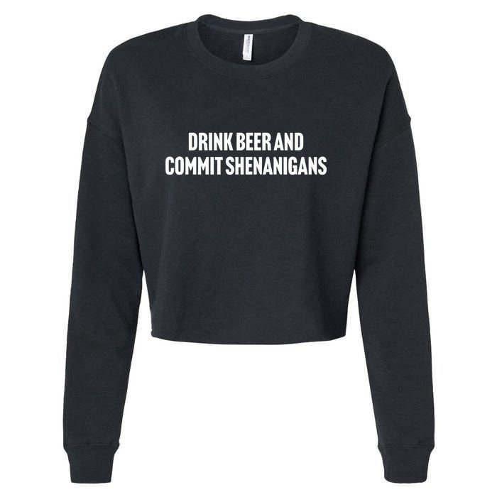 Drink Beer And Commit Shenanigans Cropped Pullover Crew
