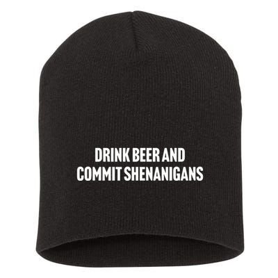 Drink Beer And Commit Shenanigans Short Acrylic Beanie