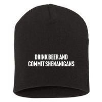 Drink Beer And Commit Shenanigans Short Acrylic Beanie