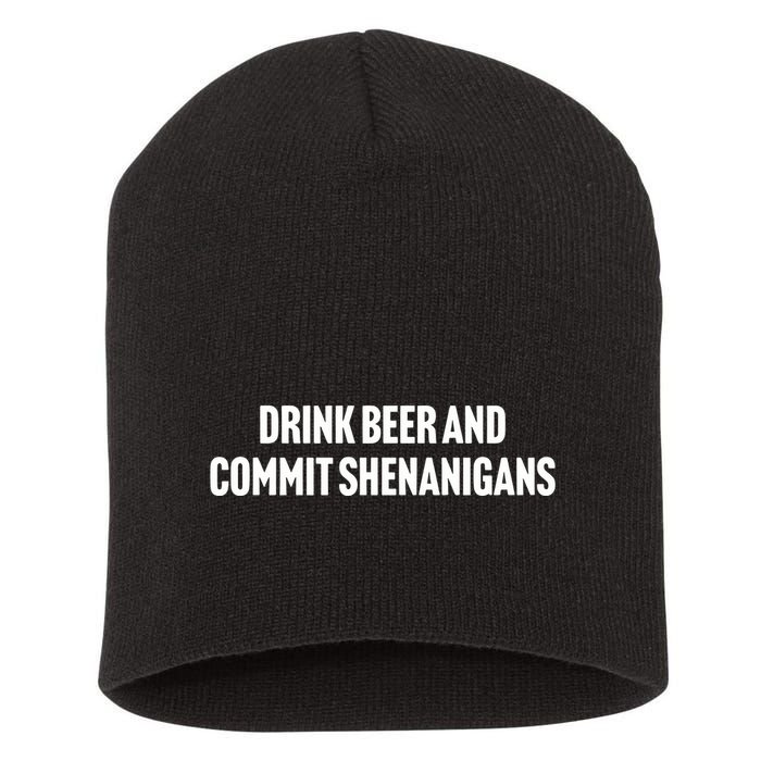 Drink Beer And Commit Shenanigans Short Acrylic Beanie