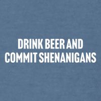Drink Beer And Commit Shenanigans Garment-Dyed Sweatshirt