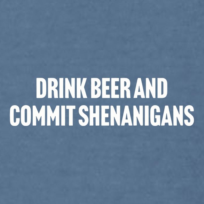 Drink Beer And Commit Shenanigans Garment-Dyed Sweatshirt