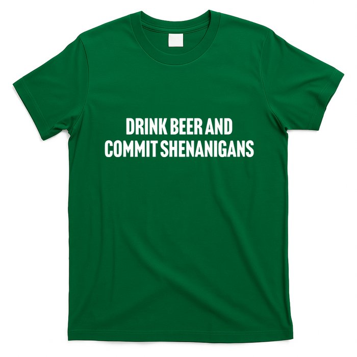Drink Beer And Commit Shenanigans T-Shirt