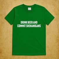 Drink Beer And Commit Shenanigans T-Shirt