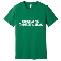 Drink Beer And Commit Shenanigans Premium T-Shirt