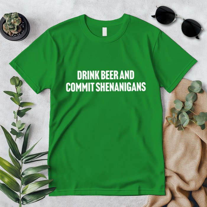 Drink Beer And Commit Shenanigans Premium T-Shirt