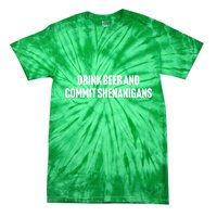 Drink Beer And Commit Shenanigans Tie-Dye T-Shirt
