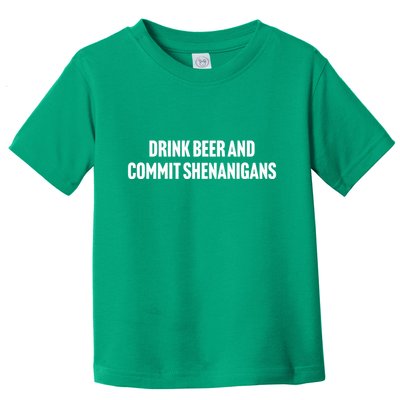 Drink Beer And Commit Shenanigans Toddler T-Shirt