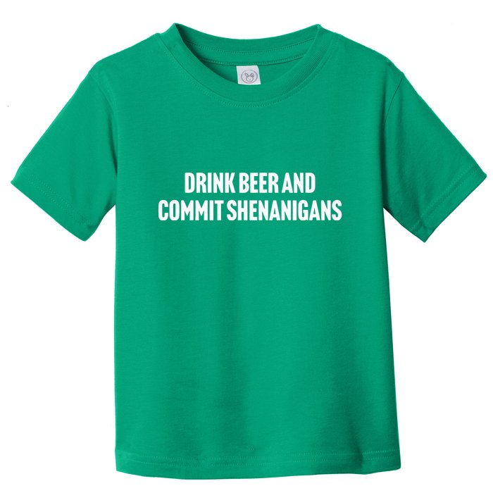 Drink Beer And Commit Shenanigans Toddler T-Shirt