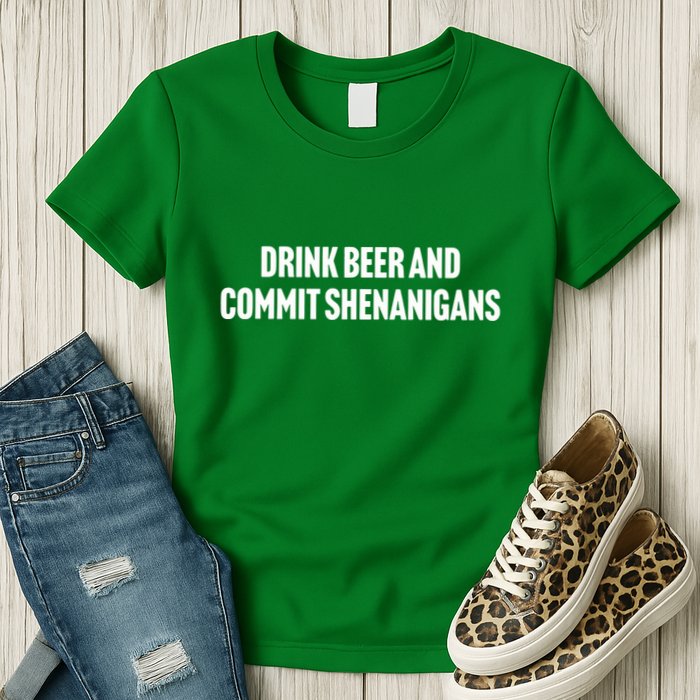 Drink Beer And Commit Shenanigans Womens T-Shirt