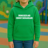 Drink Beer And Commit Shenanigans Kids Hoodie