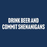 Drink Beer And Commit Shenanigans Infant Baby Jersey Bodysuit