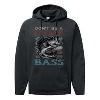 Dont Be A Dumb Bass Funny Bass Fishing Dad Jokes Performance Fleece Hoodie