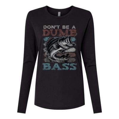 Dont Be A Dumb Bass Funny Bass Fishing Dad Jokes Womens Cotton Relaxed Long Sleeve T-Shirt