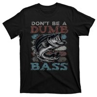 Dont Be A Dumb Bass Funny Bass Fishing Dad Jokes T-Shirt