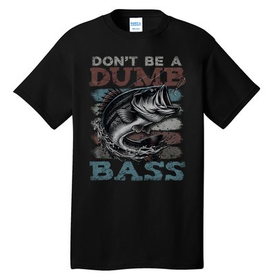 Dont Be A Dumb Bass Funny Bass Fishing Dad Jokes Tall T-Shirt