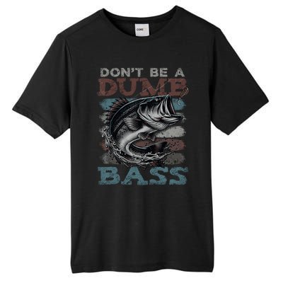 Dont Be A Dumb Bass Funny Bass Fishing Dad Jokes Tall Fusion ChromaSoft Performance T-Shirt