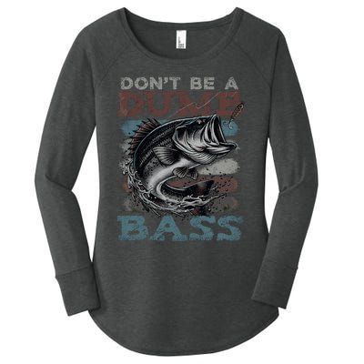 Dont Be A Dumb Bass Funny Bass Fishing Dad Jokes Women's Perfect Tri Tunic Long Sleeve Shirt