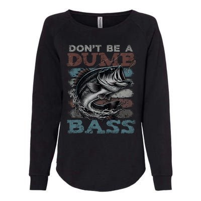 Dont Be A Dumb Bass Funny Bass Fishing Dad Jokes Womens California Wash Sweatshirt