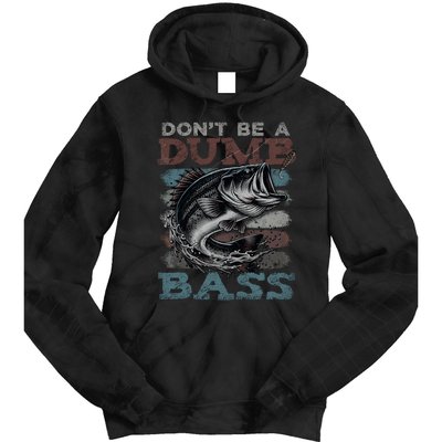 Dont Be A Dumb Bass Funny Bass Fishing Dad Jokes Tie Dye Hoodie