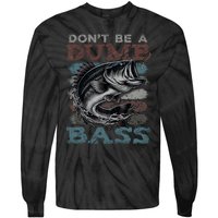 Dont Be A Dumb Bass Funny Bass Fishing Dad Jokes Tie-Dye Long Sleeve Shirt