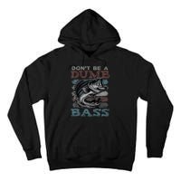 Dont Be A Dumb Bass Funny Bass Fishing Dad Jokes Tall Hoodie