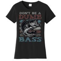 Dont Be A Dumb Bass Funny Bass Fishing Dad Jokes Women's T-Shirt