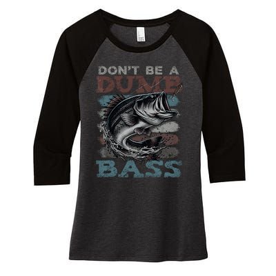 Dont Be A Dumb Bass Funny Bass Fishing Dad Jokes Women's Tri-Blend 3/4-Sleeve Raglan Shirt