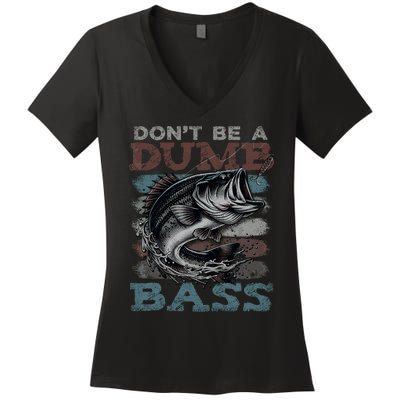 Dont Be A Dumb Bass Funny Bass Fishing Dad Jokes Women's V-Neck T-Shirt