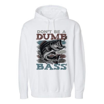 Dont Be A Dumb Bass Funny Bass Fishing Dad Jokes Garment-Dyed Fleece Hoodie