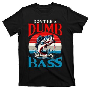 DonT Be A Dumb Bass Funny Fishing Gift T-Shirt