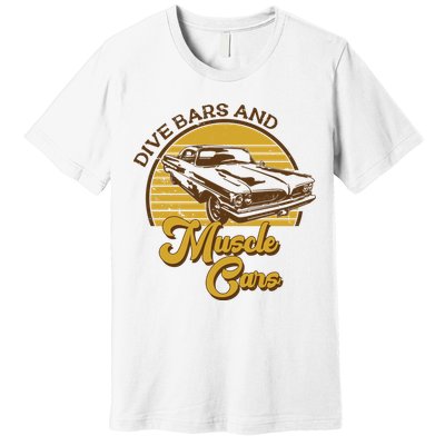 Drive Bars And Muscle Cars Premium T-Shirt