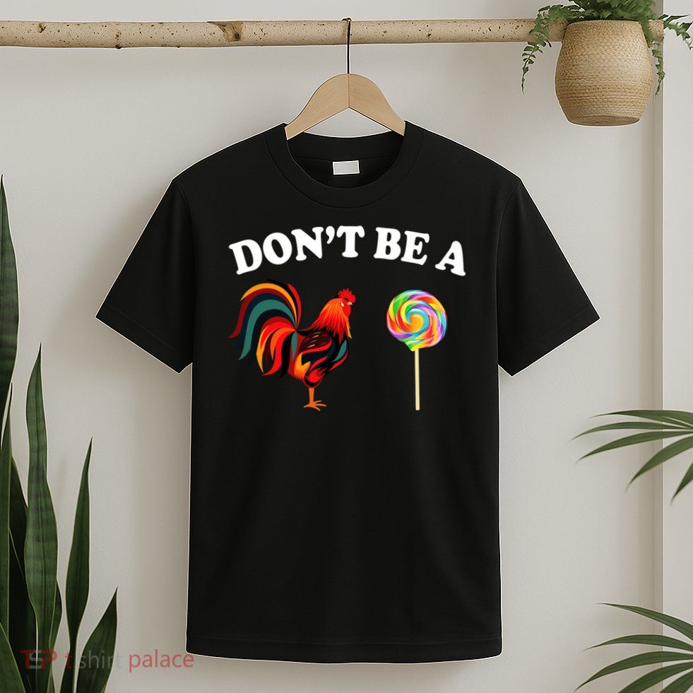 Don't Be A Chicken Lollipop T-Shirt