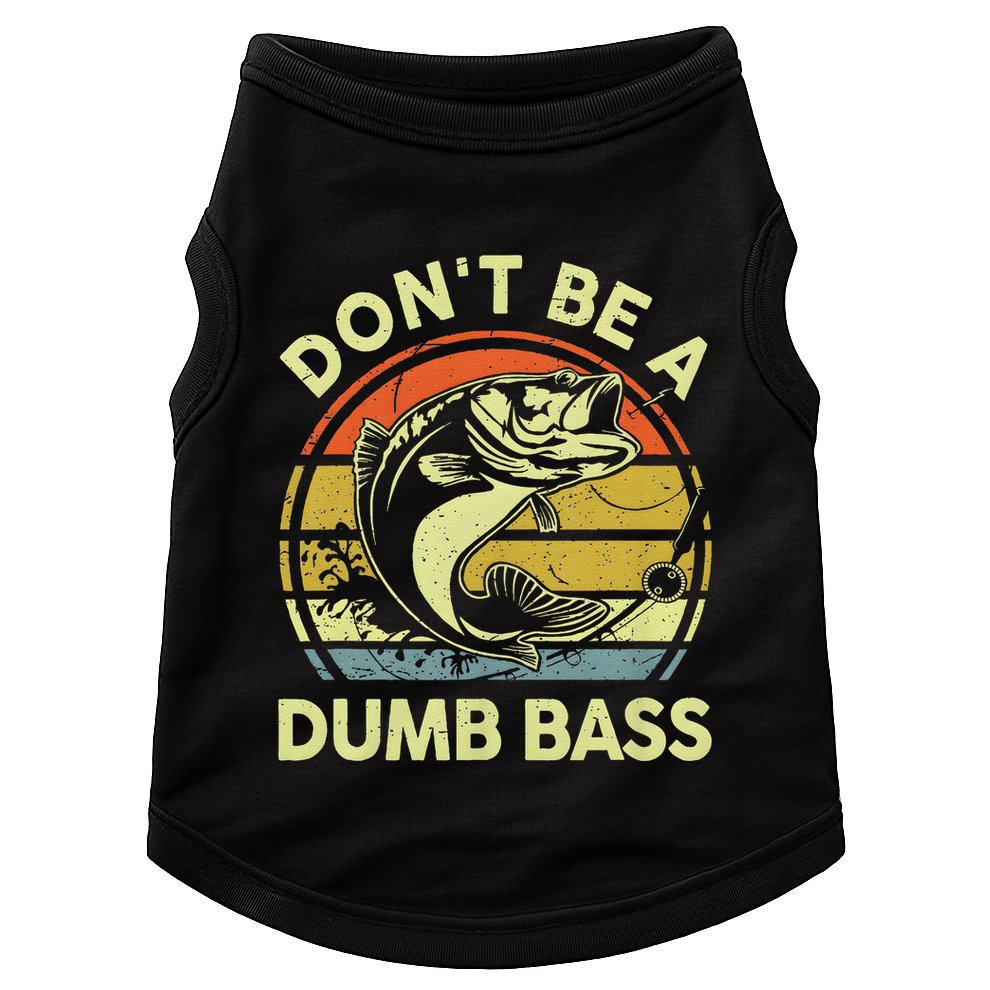 Dont Be A Dumb Bass Fish Dad Funny Fisherman Fishing Doggie Tank