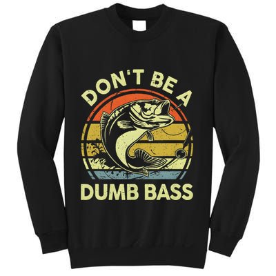 Dont Be A Dumb Bass Fish Dad Funny Fisherman Fishing Sweatshirt