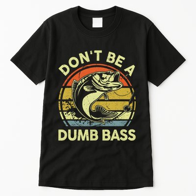 Dont Be A Dumb Bass Fish Dad Funny Fisherman Fishing Tall T-Shirt