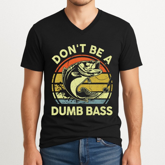 Dont Be A Dumb Bass Fish Dad Funny Fisherman Fishing V-Neck T-Shirt