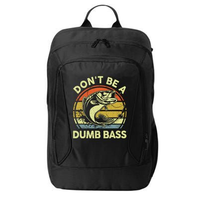 Dont Be A Dumb Bass Fish Dad Funny Fisherman Fishing City Backpack