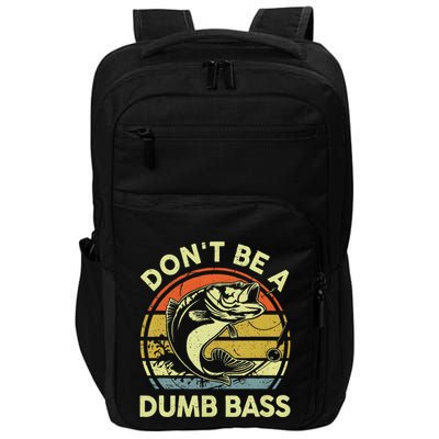 Dont Be A Dumb Bass Fish Dad Funny Fisherman Fishing Impact Tech Backpack