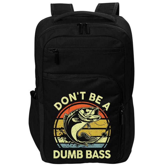 Dont Be A Dumb Bass Fish Dad Funny Fisherman Fishing Impact Tech Backpack