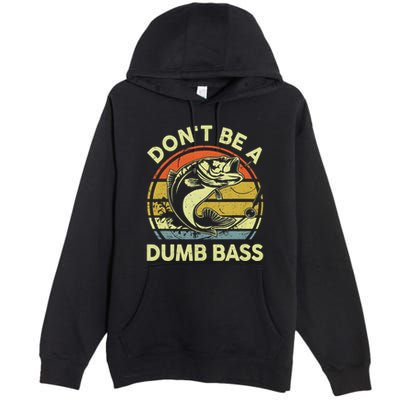 Dont Be A Dumb Bass Fish Dad Funny Fisherman Fishing Premium Pullover Hoodie