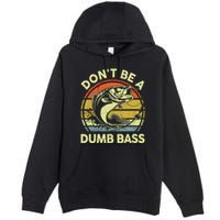 Dont Be A Dumb Bass Fish Dad Funny Fisherman Fishing Premium Pullover Hoodie