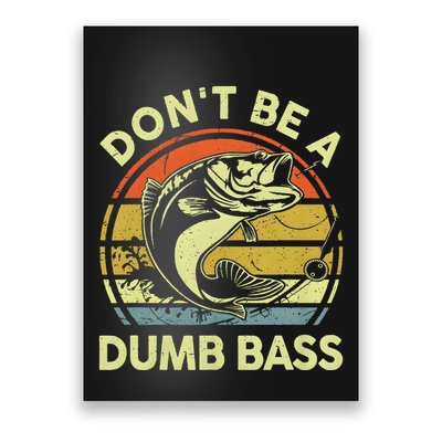 Dont Be A Dumb Bass Fish Dad Funny Fisherman Fishing Poster