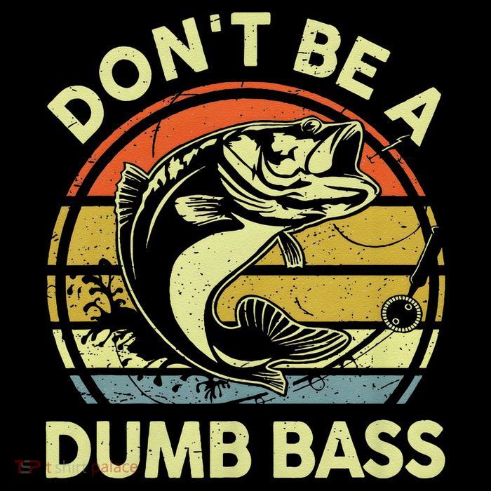 Dont Be A Dumb Bass Fish Dad Funny Fisherman Fishing Poster