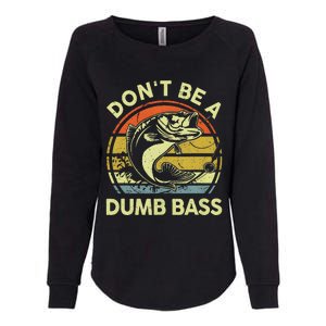 Dont Be A Dumb Bass Fish Dad Funny Fisherman Fishing Womens California Wash Sweatshirt