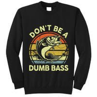 Dont Be A Dumb Bass Fish Dad Funny Fisherman Fishing Tall Sweatshirt