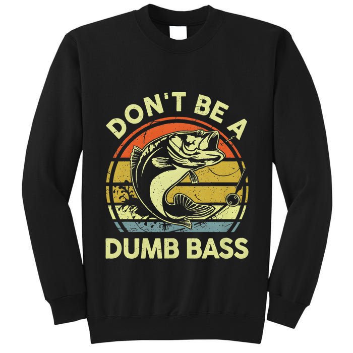 Dont Be A Dumb Bass Fish Dad Funny Fisherman Fishing Tall Sweatshirt