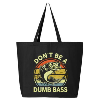 Dont Be A Dumb Bass Fish Dad Funny Fisherman Fishing 25L Jumbo Tote