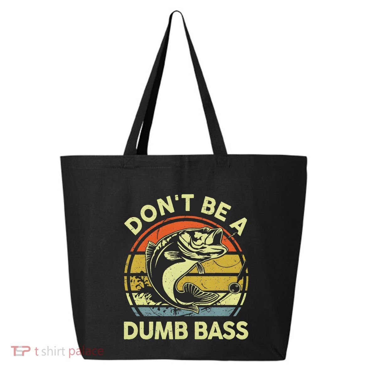 Dont Be A Dumb Bass Fish Dad Funny Fisherman Fishing 25L Jumbo Tote